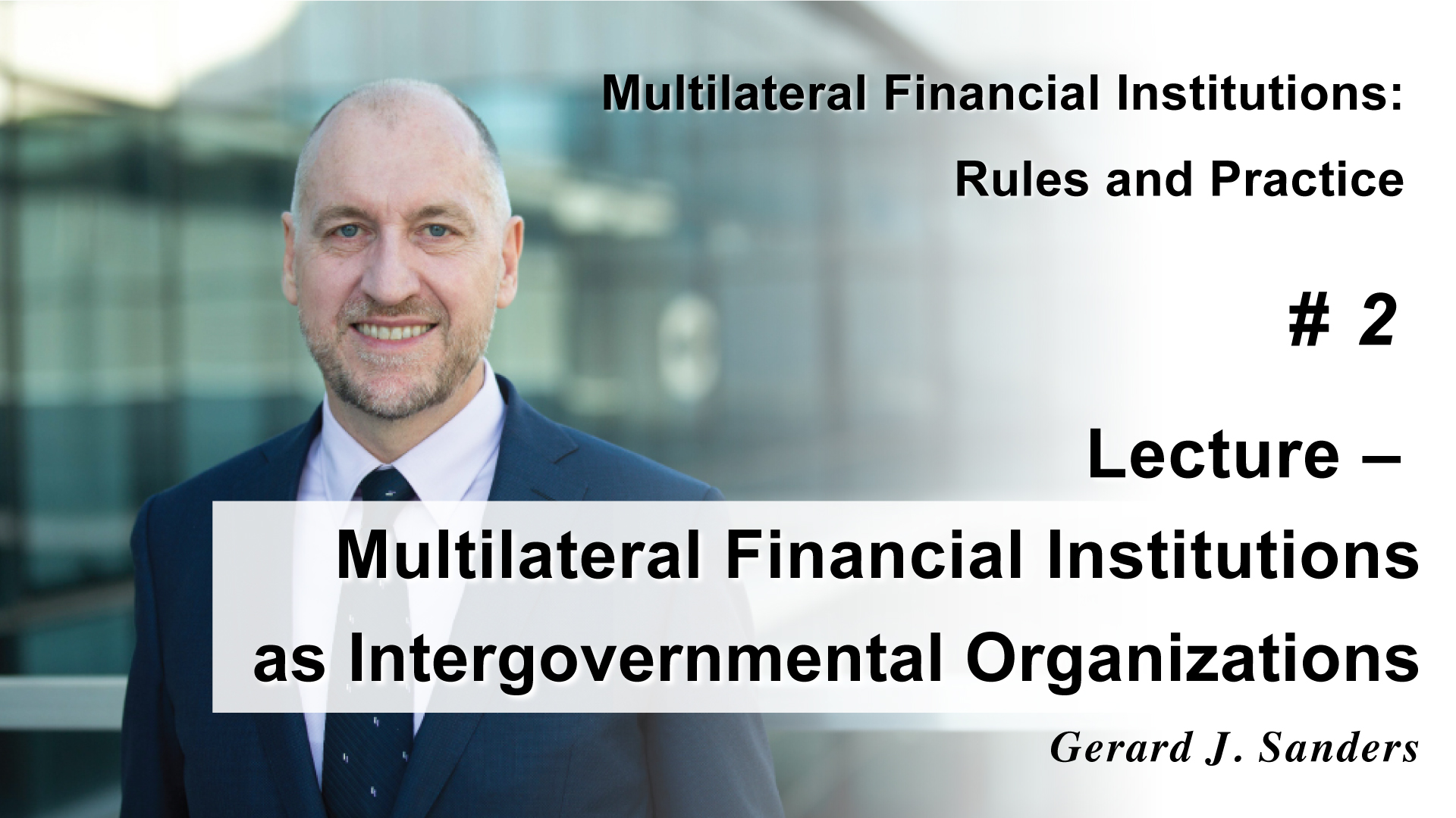 Lecture - Multilateral Financial Institutions as Intergovernmental Organizations